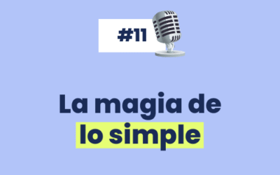 #11 La magia de lo SIMPLE