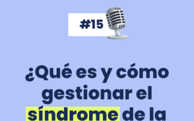 #15 Qué es y Cómo gestionar el Síndrome de la impostora