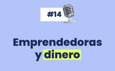 #14 Emprendedoras y Dinero