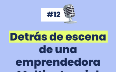 #12 Detrás de escena de una Emprendedora Multipotencial