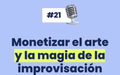 #21 – Monetizar el arte y la magia de la improvisación  con Pau Farías [Serie especial de entrevistas a emprendedoras multipotenciales con negocios digitales de formación]