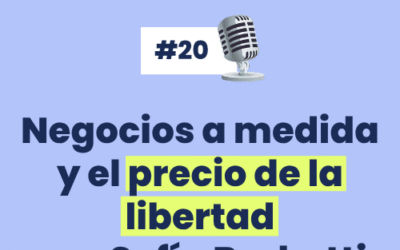 #20 – Negocios a medida con Sofía Barbotti  [Serie especial de entrevistas a emprendedoras multipotenciales con negocios digitales de formación]