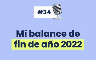 #34 – Mi balance de fin de año 2022 🥂