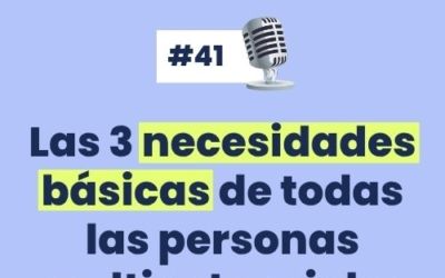 #41 – Las 3 necesidades básicas de todas las personas multipotenciales