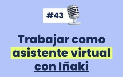 #43 – Trabajar como Asistente Virtual con Iñaki