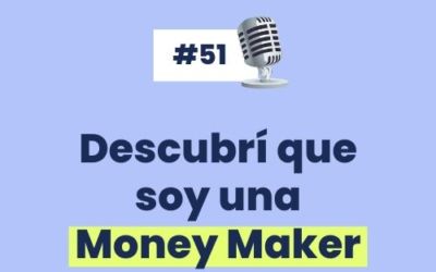 #51 – Soy una Money Maker [aprendizajes de Miami]
