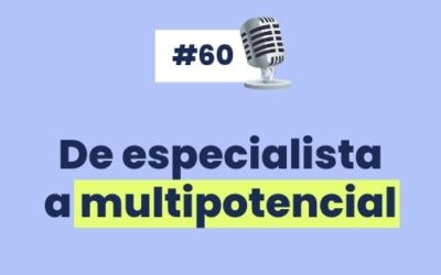 #60 – De especialista a multipotencial con Ani Leund