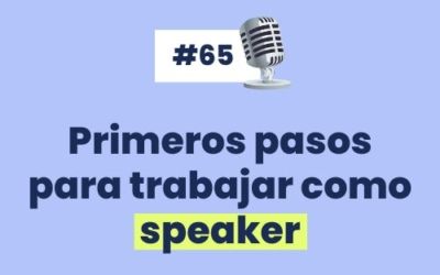 #65 – Primeros pasos para trabajar como SPEAKER 🎤 (Conferencista)