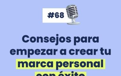 #68 – Consejos para empezar a crear tu marca personal con éxito