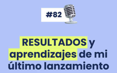 #82 – RESULTADOS y aprendizajes de mi último lanzamiento