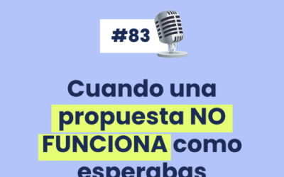 #83 – Cuando una propuesta NO FUNCIONA como esperabas