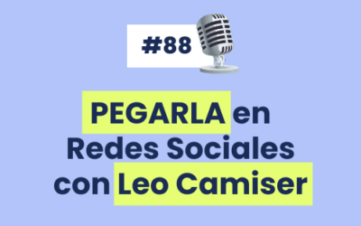 #88 –  Pegarla en REDES SOCIALES con Leo Camiser