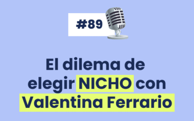 #89 –  El dilema de elegir NICHO con Valen Ferrario