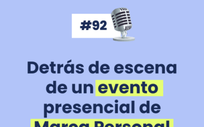 #92 – Detrás de escena de producir un EVENTO PRESENCIAL como acción de marca personal